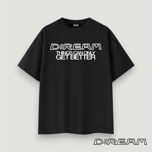 "Things Can Only Get Better" D:REAM Cotton Tee - Black