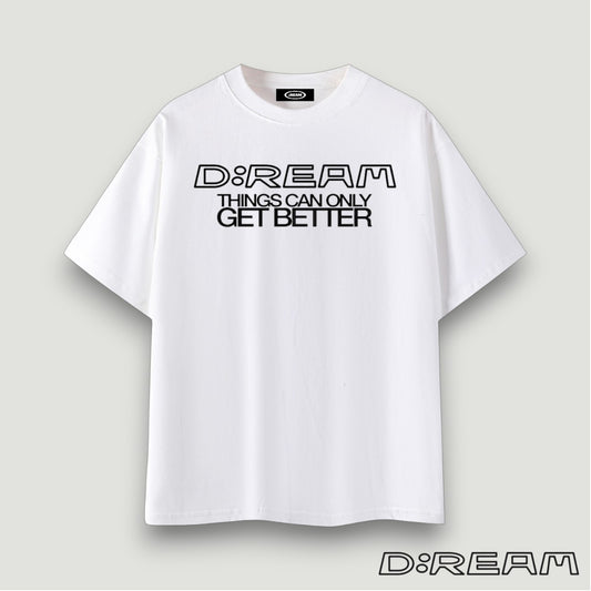 "Things Can Only Get Better" D:REAM Cotton Tee - White