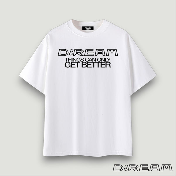 "Things Can Only Get Better" D:REAM Cotton Tee - White