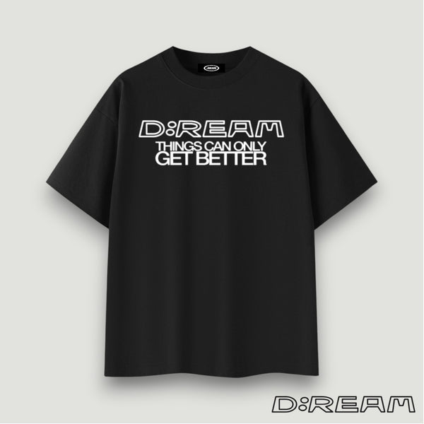 "Things Can Only Get Better" D:REAM Cotton Tee - Black